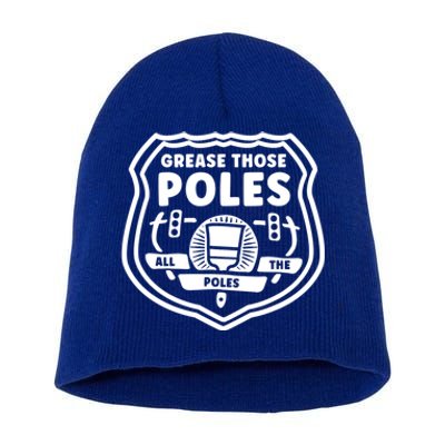 Grease Those Poles, All The Poles Short Acrylic Beanie