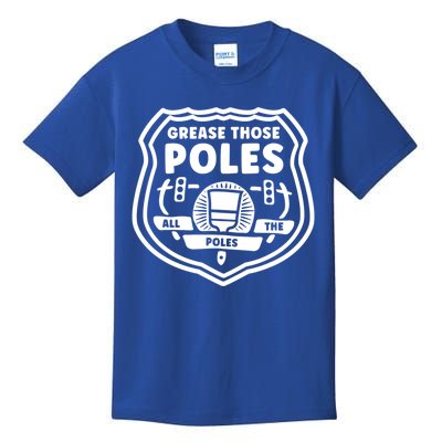 Grease Those Poles, All The Poles Kids T-Shirt