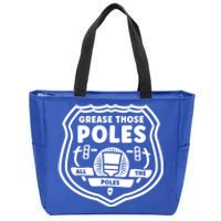 Grease Those Poles, All The Poles Zip Tote Bag