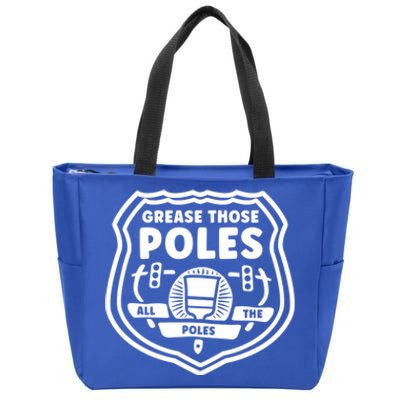 Grease Those Poles, All The Poles Zip Tote Bag