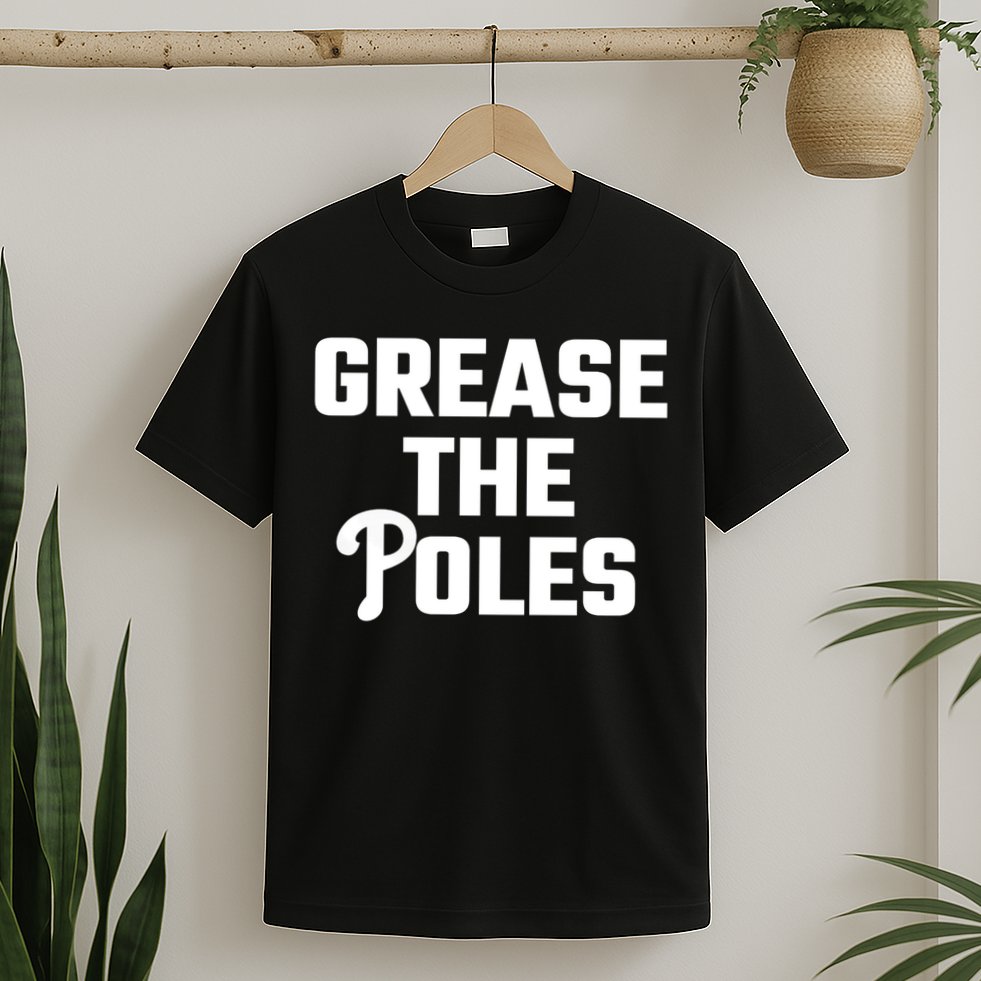 Grease The Poles Philadelphia T-Shirt