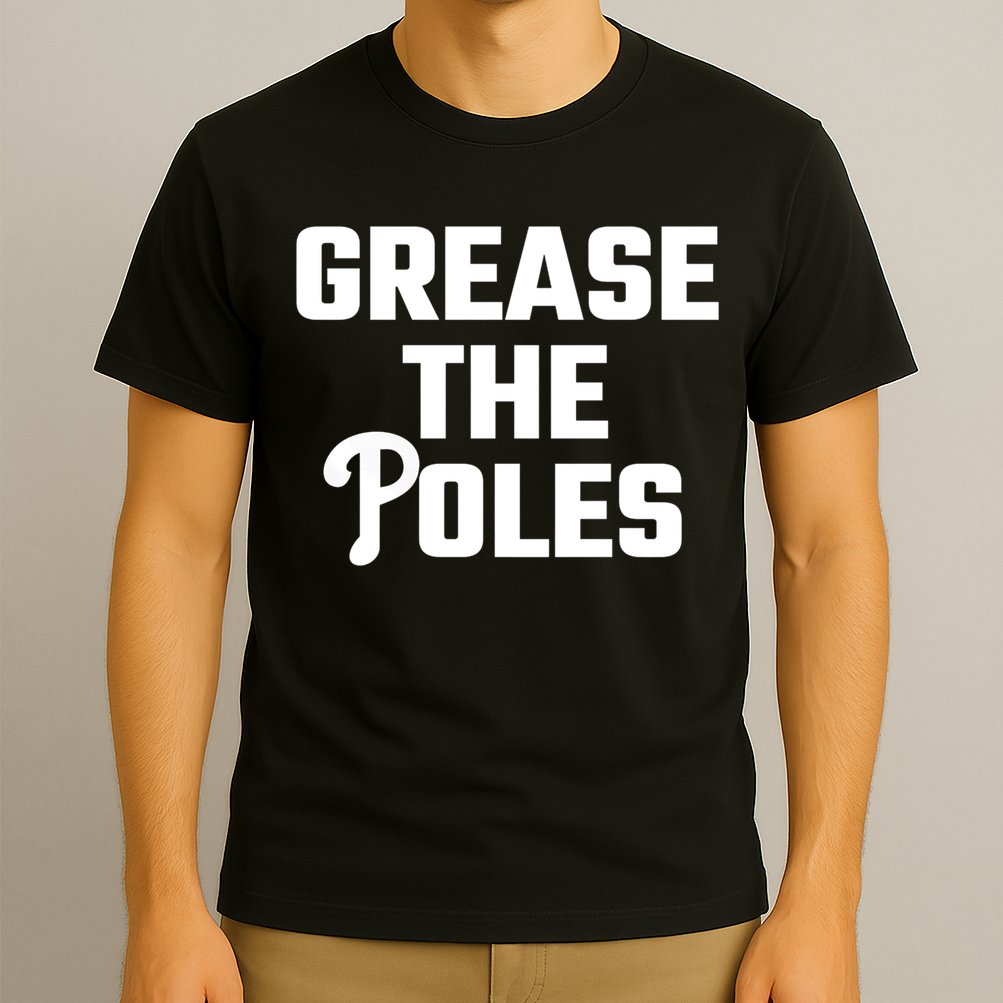 Grease The Poles Philadelphia T-Shirt