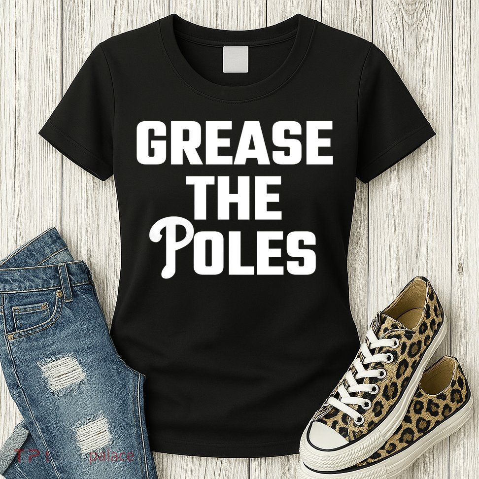 Grease The Poles Philadelphia Womens T-Shirt