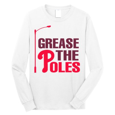 Grease The Poles Philadelphia Baseball Fan Lover Long Sleeve Shirt