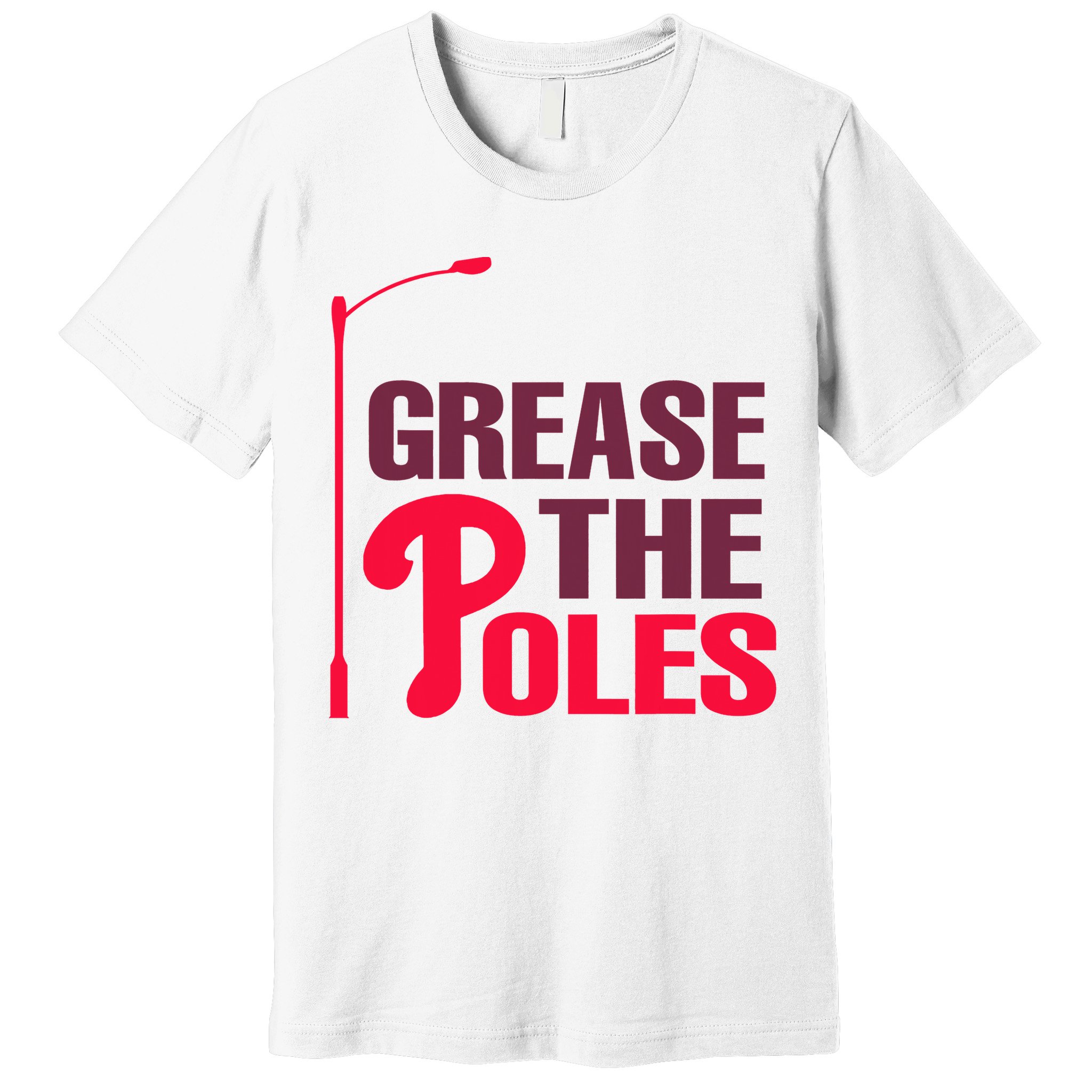 Grease The Poles Philadelphia Baseball Fan Lover Premium T-Shirt