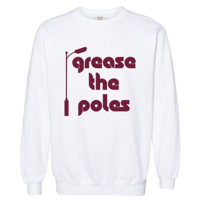 Grease The Poles Philadelphia Baseball Fan Lover Garment-Dyed Sweatshirt