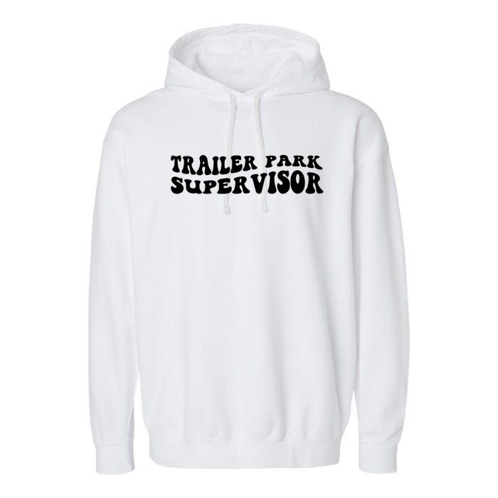 Groovy Trailer Park Supervisor Funny Joke Quote Garment-Dyed Fleece Hoodie