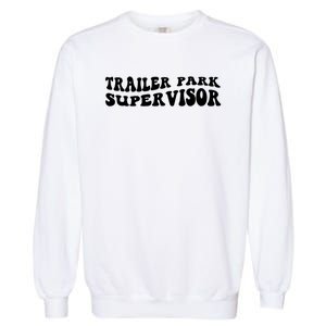 Groovy Trailer Park Supervisor Funny Joke Quote Garment-Dyed Sweatshirt