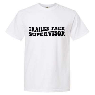 Groovy Trailer Park Supervisor Funny Joke Quote Garment-Dyed Heavyweight T-Shirt