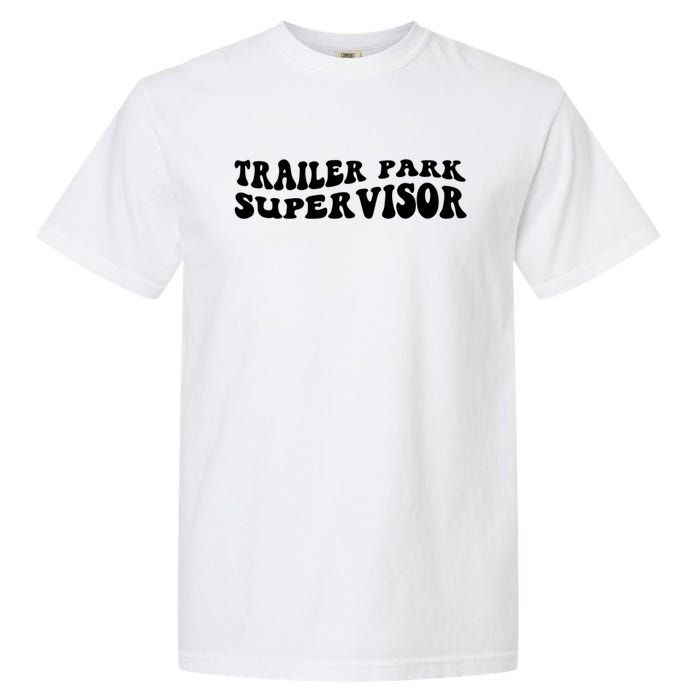 Groovy Trailer Park Supervisor Funny Joke Quote Garment-Dyed Heavyweight T-Shirt