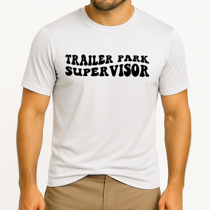 Groovy Trailer Park Supervisor Funny Joke Quote Cooling Performance Crew T-Shirt