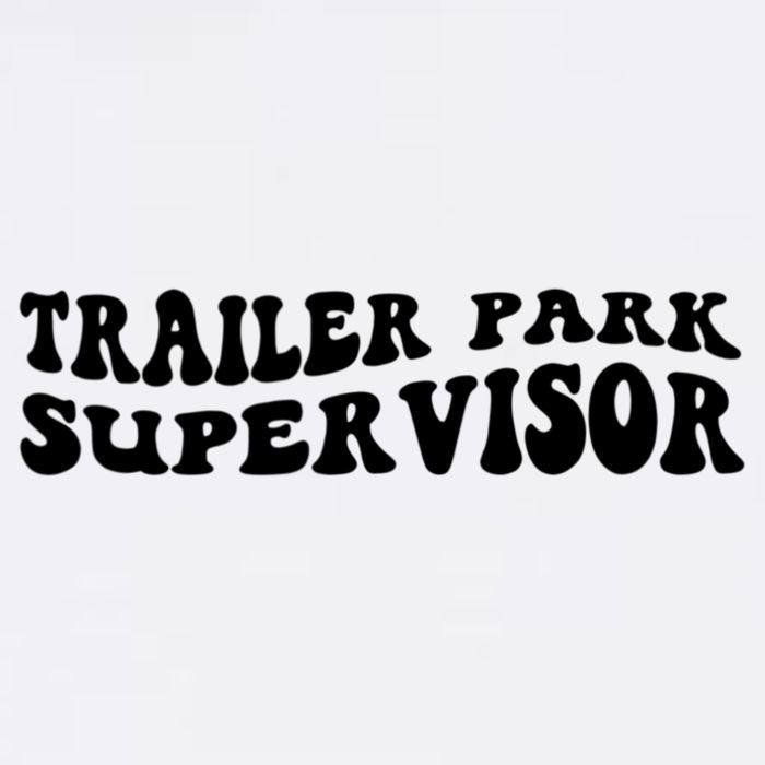 Groovy Trailer Park Supervisor Funny Joke Quote Cooling Performance Crew T-Shirt