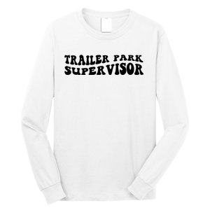 Groovy Trailer Park Supervisor Funny Joke Quote Long Sleeve Shirt