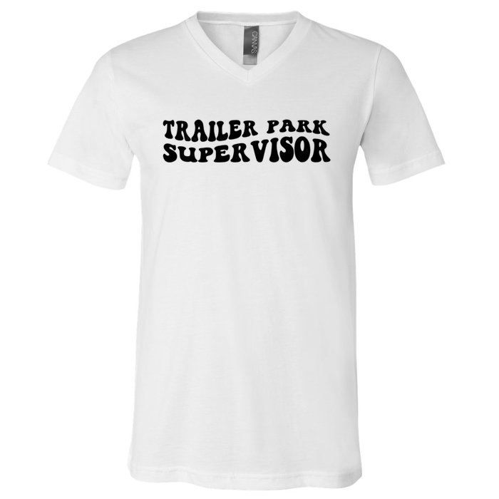 Groovy Trailer Park Supervisor Funny Joke Quote V-Neck T-Shirt