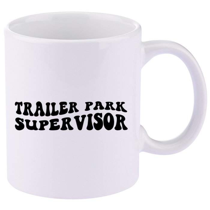Groovy Trailer Park Supervisor Funny Joke Quote 11oz C Handle Ceramic Mug