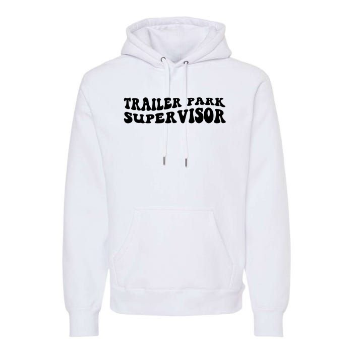 Groovy Trailer Park Supervisor Funny Joke Quote Premium Hoodie