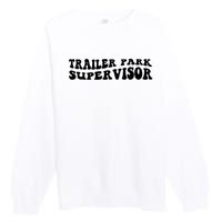 Groovy Trailer Park Supervisor Funny Joke Quote Premium Crewneck Sweatshirt