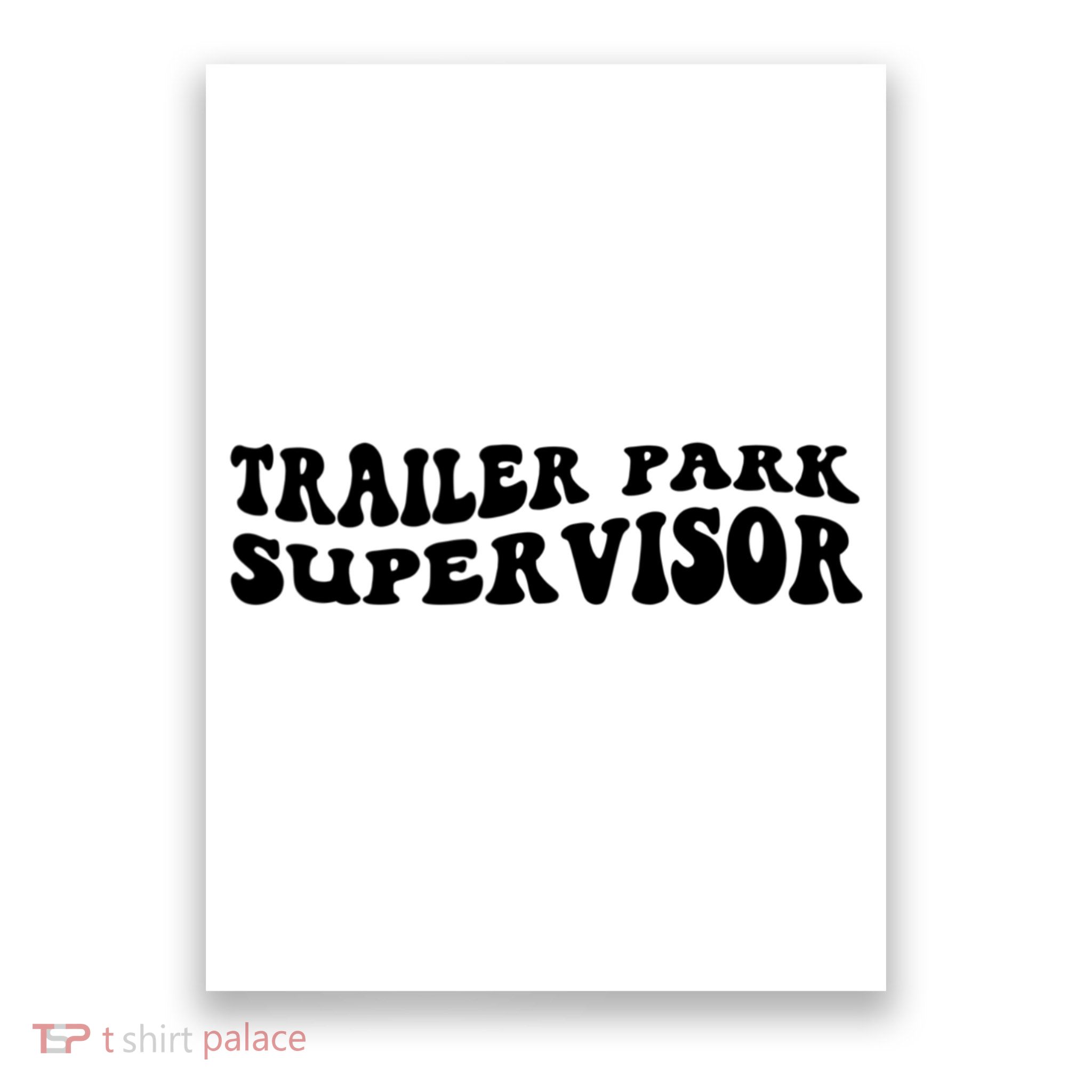 Groovy Trailer Park Supervisor Funny Joke Quote Poster