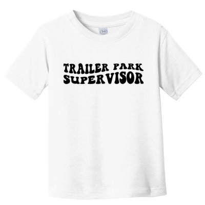 Groovy Trailer Park Supervisor Funny Joke Quote Toddler T-Shirt