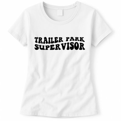 Groovy Trailer Park Supervisor Funny Joke Quote Womens T-Shirt