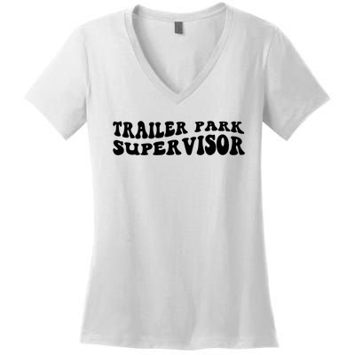 Groovy Trailer Park Supervisor Funny Joke Quote Women's V-Neck T-Shirt