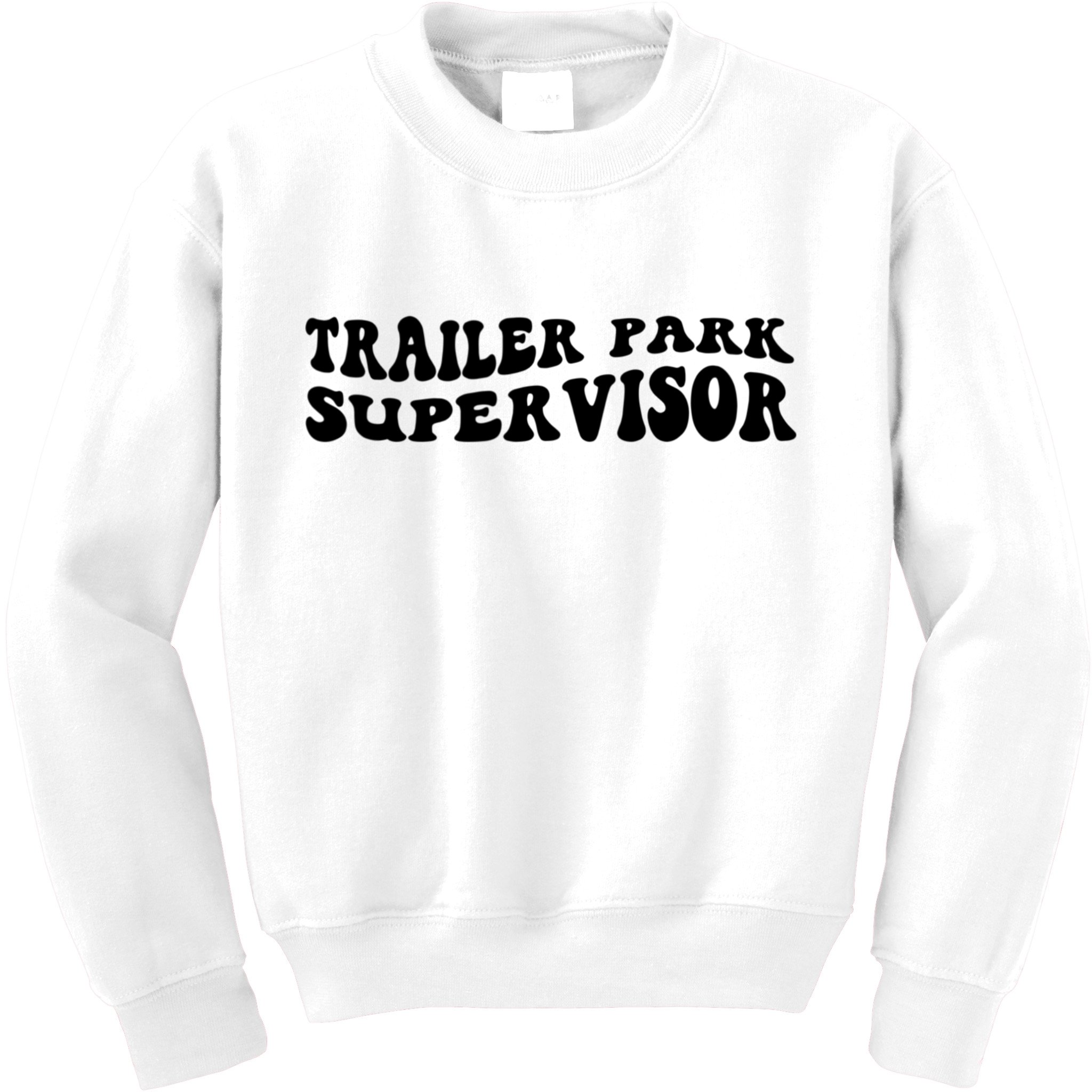 Groovy Trailer Park Supervisor Funny Joke Quote Kids Sweatshirt