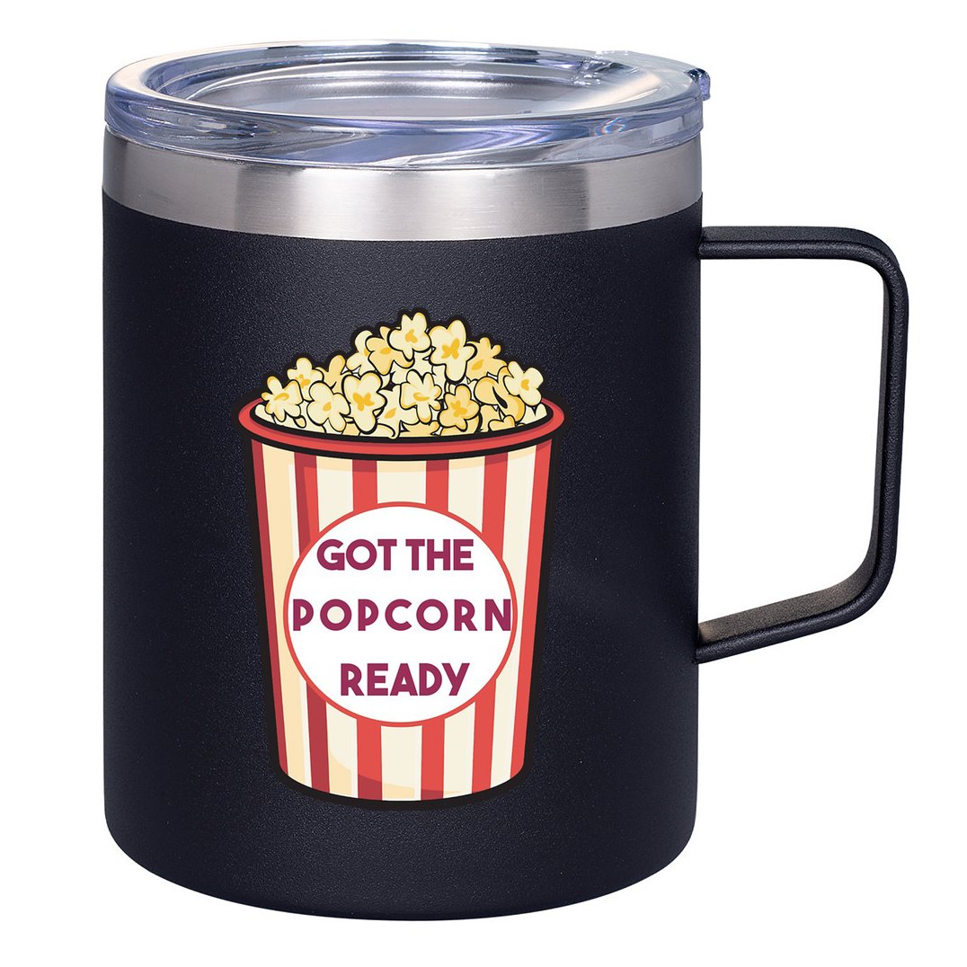 Got The Popcorn Ready Movie Night 12oz Stainless Steel Coffee Mug