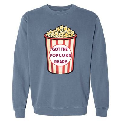 Got The Popcorn Ready Movie Night Garment-Dyed Sweatshirt