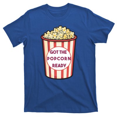 Got The Popcorn Ready Movie Night T-Shirt