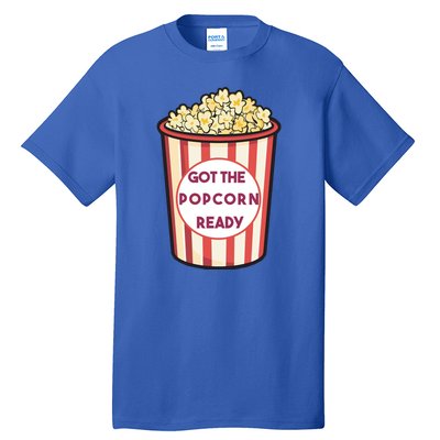 Got The Popcorn Ready Movie Night Tall T-Shirt