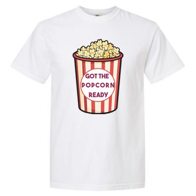 Got The Popcorn Ready Movie Night Garment-Dyed Heavyweight T-Shirt