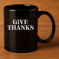 Give Thanks Positive Quote Thanksgiving 11oz C Handle Ceramic Mug