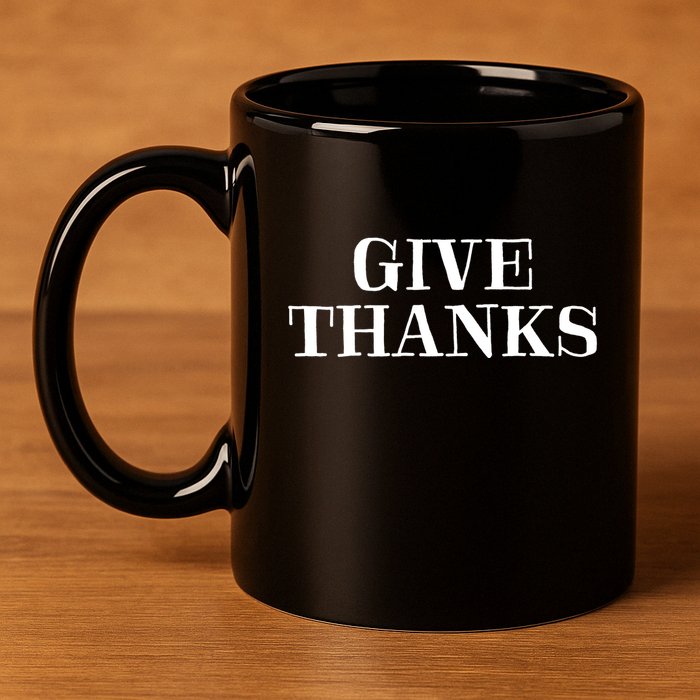 Give Thanks Positive Quote Thanksgiving 11oz C Handle Ceramic Mug