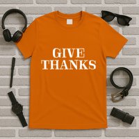 Give Thanks Positive Quote Thanksgiving T-Shirt