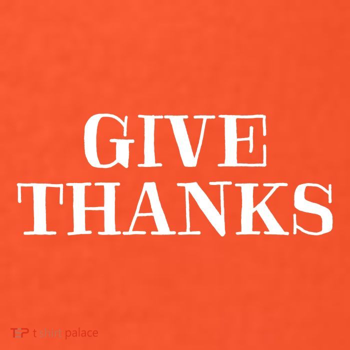 Give Thanks Positive Quote Thanksgiving T-Shirt