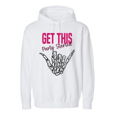 Get This Party Started Rock Skeleton Garment-Dyed Fleece Hoodie