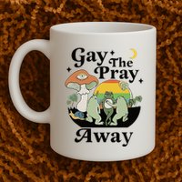 Gay The Pray Away Pride Mug