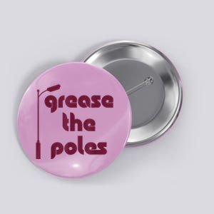 Grease The Poles Philadelphia Button