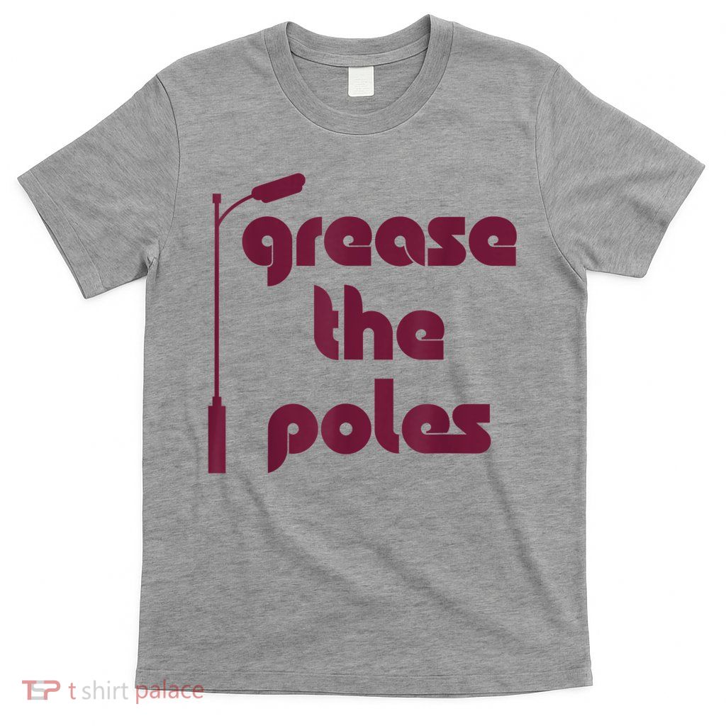 Grease The Poles Philadelphia T-Shirt