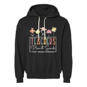 Groovy Teachers Plant Seeds That Grow Forever Garment-Dyed Fleece Hoodie