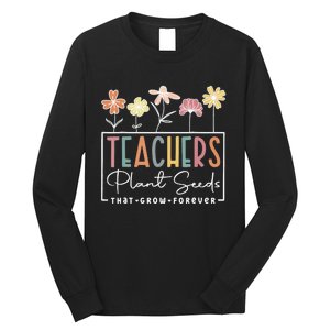 Groovy Teachers Plant Seeds That Grow Forever Long Sleeve Shirt