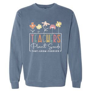 Groovy Teachers Plant Seeds That Grow Forever Garment-Dyed Sweatshirt