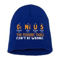 Genius The Periodic Table Can't Be Wrong Laboratory Gift Short Acrylic Beanie