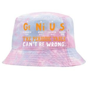 Genius The Periodic Table Can't Be Wrong Laboratory Gift Tie-Dyed Bucket Hat