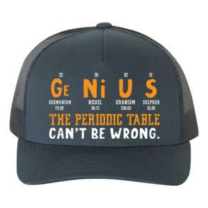 Genius The Periodic Table Can't Be Wrong Laboratory Gift Yupoong Adult 5-Panel Trucker Hat