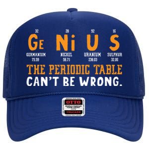 Genius The Periodic Table Can't Be Wrong Laboratory Gift High Crown Mesh Back Trucker Hat