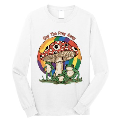 Gay The Pray Away Human Rights Lgbt Pride Month Long Sleeve Shirt
