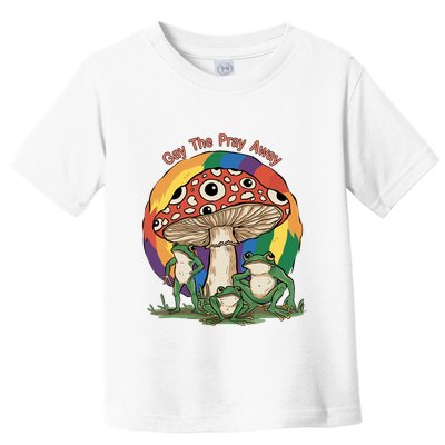 Gay The Pray Away Human Rights Lgbt Pride Month Toddler T-Shirt