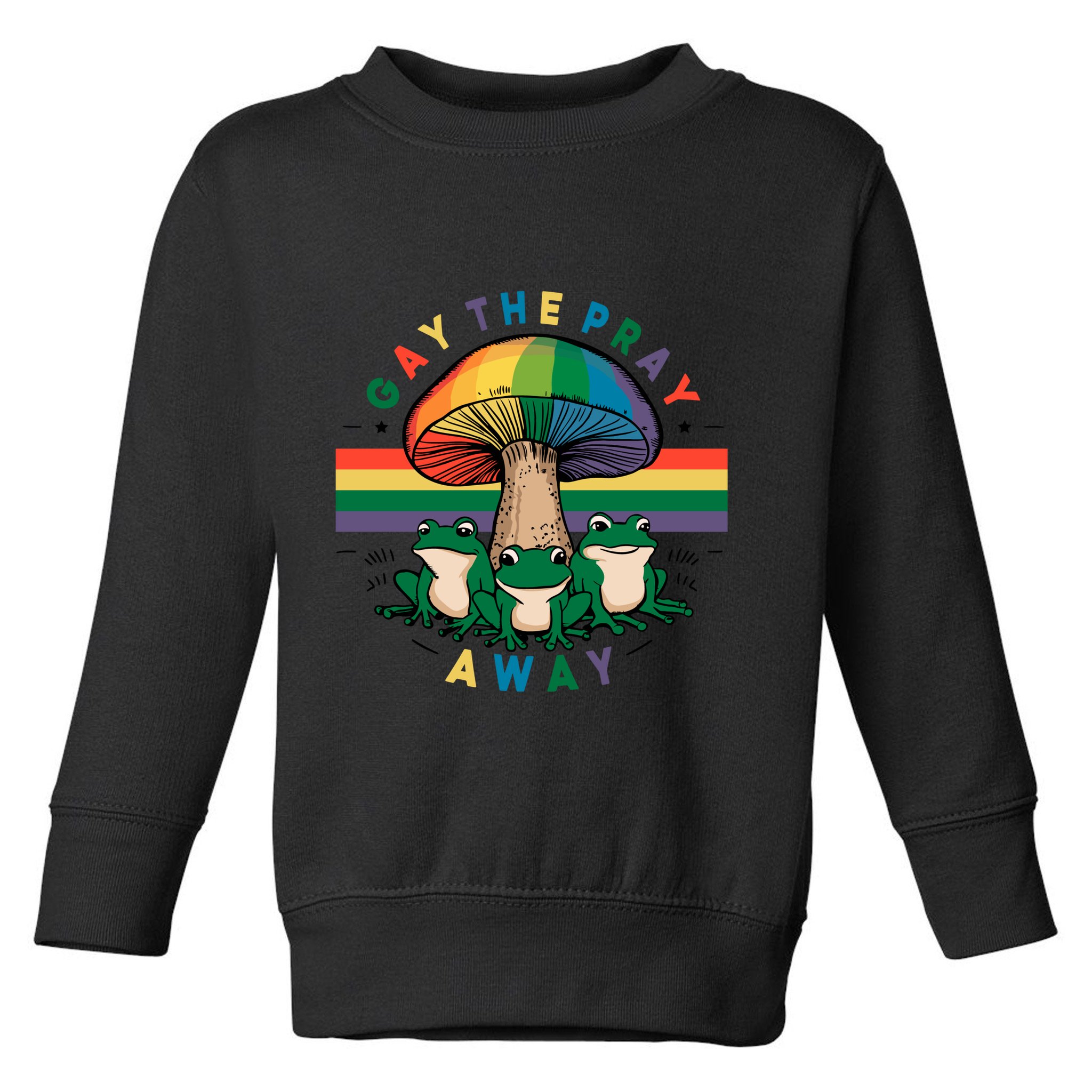 Gay The Pray Away Lgbt Community Toddler Sweatshirt