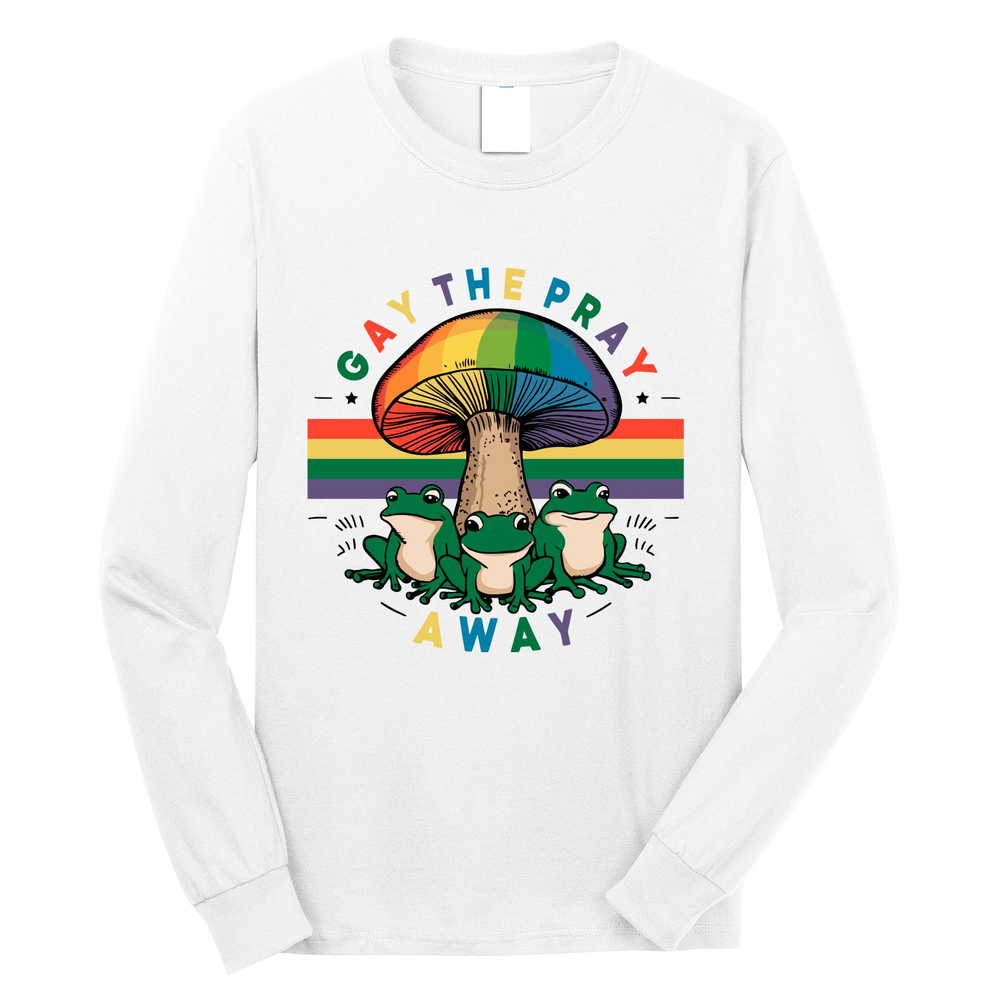 Gay The Pray Away Lgbt Community Long Sleeve Shirt